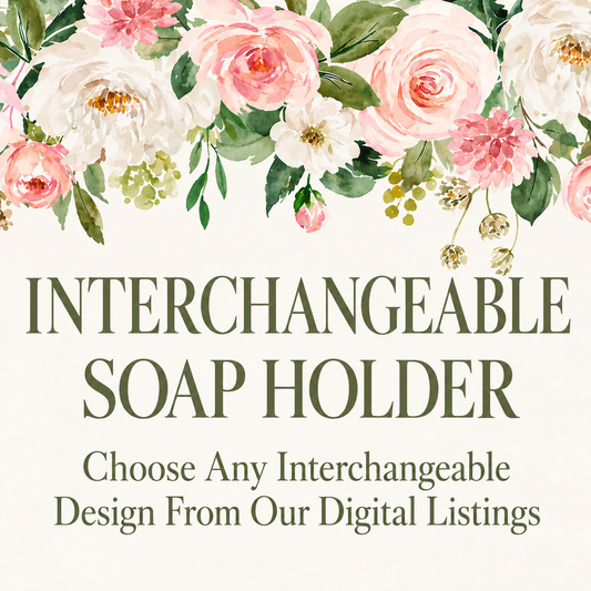 Interchangeable Soap Holders